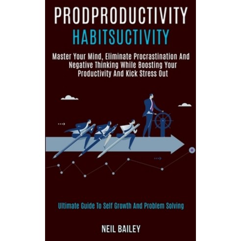 Productivity Habits: Master Your Mind Eliminate Procrastination and Negative Thinking While Boostin... Paperback, Kevin Dennis