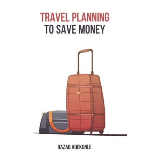 (영문도서) Travel Planning to Save Money Paperback, Independently Published, English, 9798504246666