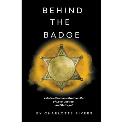 (영문도서) Behind the Badge: A Police Woman''s Double Life of Love Justice and Betrayal Paperback, Br, English, 9798223188100