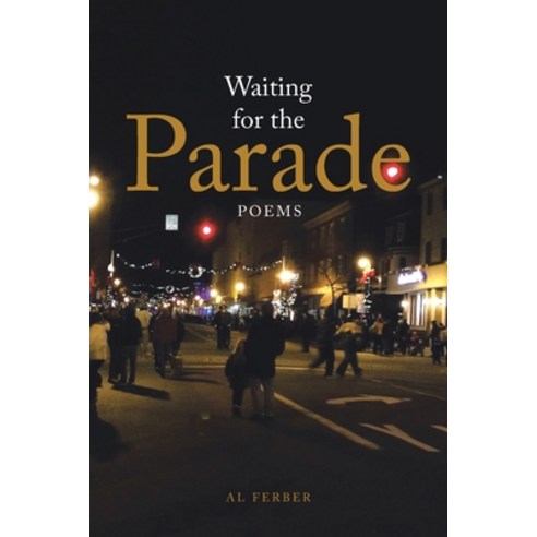 Waiting for the Parade: Poems Paperback, Xlibris Us, English, 9781664149144