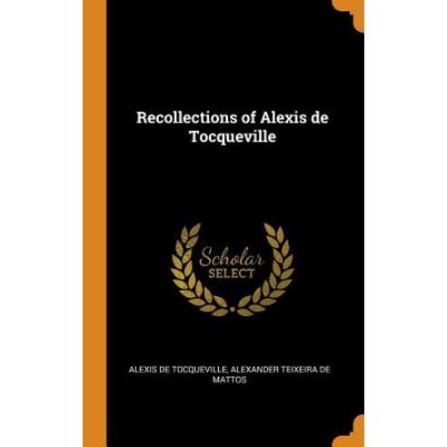 Recollections of Alexis de Tocqueville Hardcover, Franklin Classics Trade Press