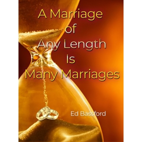 (영문도서) A Marriage of Any Length Is Many Marriages Hardcover, Dorrance Publishing Co., English, 9781644260210