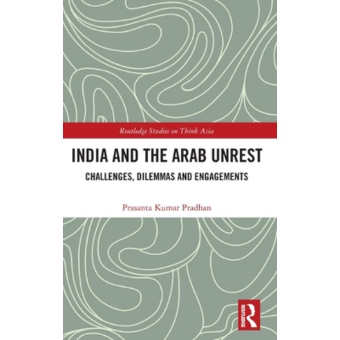(영문도서) India and the Arab Unrest: Challenges Dilemmas and Engagements Hardcover, Routledge, English, 9780367618506
