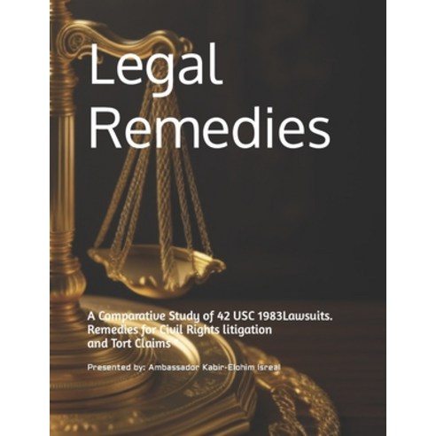(영문도서) Legal Remedies: A Comparative Study of 42 USC 1983 Lawsuits and Tort Claims Paperback, Independently Published, English, 9798877207486