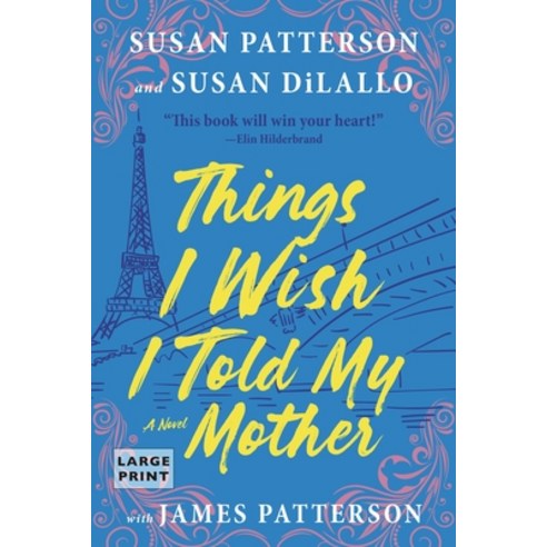 (영문도서) Things I Wish I Told My Mother: The Most Emotional Mother-Daughter Novel in Years Paperback, Little Brown and Company, English, 9780316531054