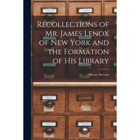 (영문도서) Recollections of Mr. James Lenox of New York and the Formation of his Library Paperback, Legare Street Press, English, 9781016782500