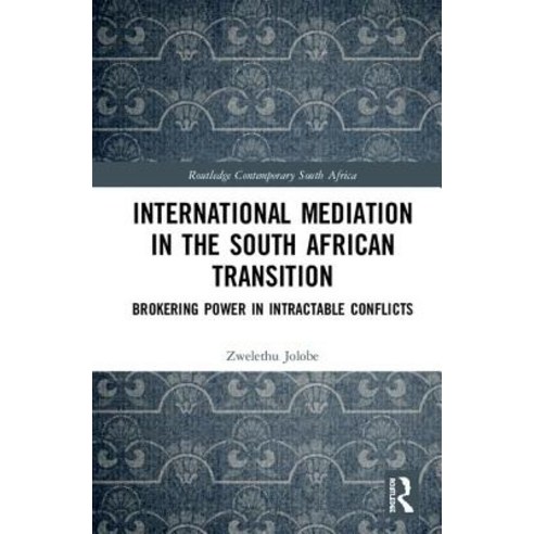 International Mediation in the South African Transition: Brokering Power in Intractable Conflicts Hardcover, Routledge, English, 9781138496804