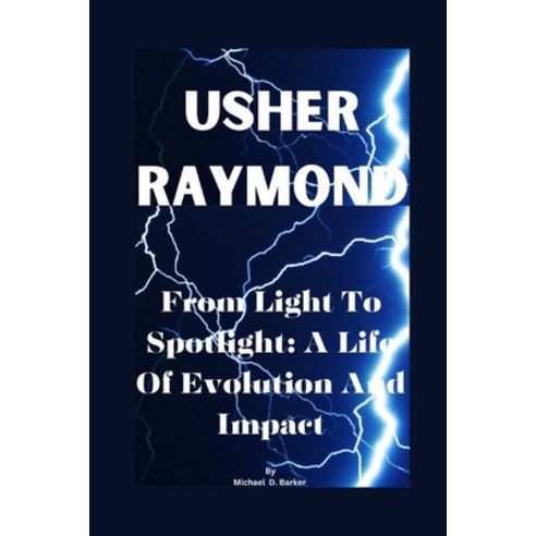 (영문도서) Usher Raymond: From Light To Spotlight: A Life Of Evolution And Impact Paperback, Independently Published, English, 9798321275702
