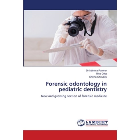 (영문도서) Forensic odontology in pediatric dentistry Paperback, LAP Lambert Academic Publis..., English, 9786208172084