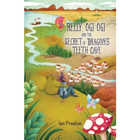 Relly Ogi Ogi and the Secret of Dragon''s Teeth Cave Paperback, Silverwood Books