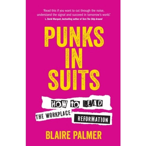 (영문도서) Punks in Suits: How to Lead the Workplace Reformation Paperback, Rethink Press, English, 9781781338469
