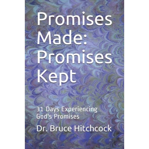 Promises Made: Promises Kept: 31 Days Experiencing God''s Promises Paperback, Independently Published
