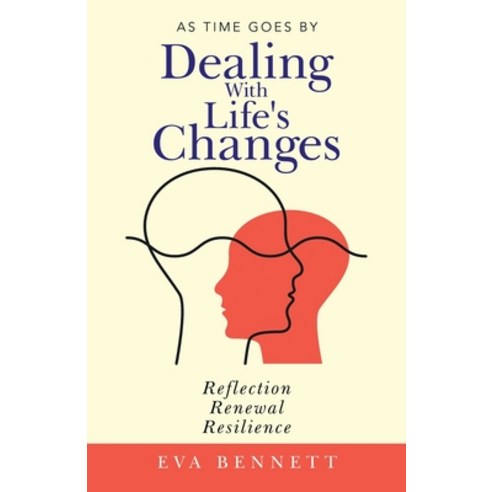 (영문도서) Dealing with Life''s Changes: As Time Goes By Paperback, Balboa Press Au, English, 9781982290931