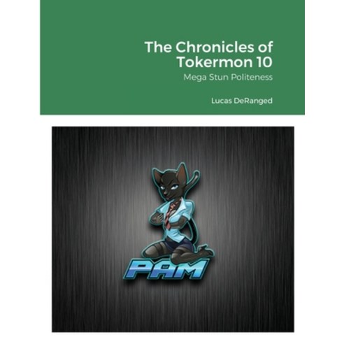 The Chronicles of Tokermon 10: Mega Stun Politeness Paperback, Lulu.com, English, 9781716097546