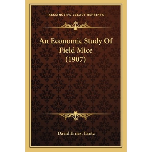 An Economic Study Of Field Mice (1907) Paperback, Kessinger Publishing