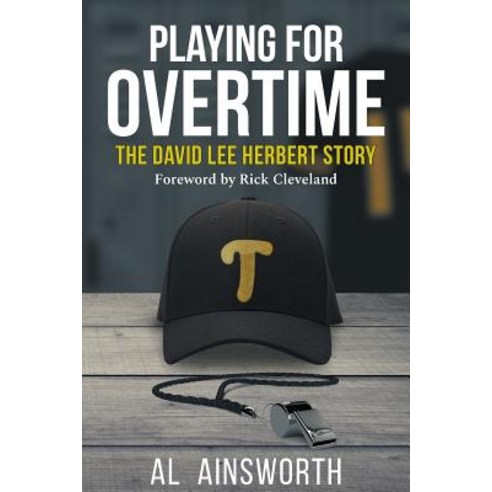 Playing for Overtime: The David Lee Herbert Story Paperback, Family Story Legacy Publishing