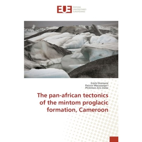 The pan-african tectonics of the mintom proglacic formation Cameroon Paperback, Editions Universitaires Eur...