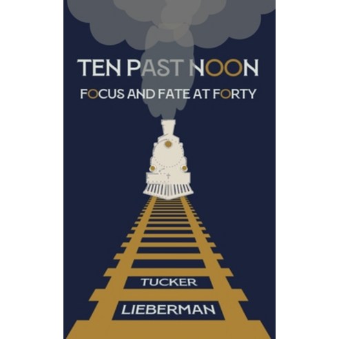 (영문도서) Ten Past Noon: Focus and Fate at Forty Paperback, Glyph Torrent, English, 9781732906044