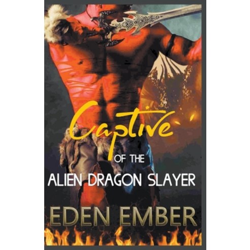 Captive of the Alien Dragon Slayer Paperback, Perfectly Plotted Books, English, 9781393478461