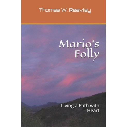Mario''s Folly: Living a Path with Heart Paperback, Independently Published, English, 9798702906997