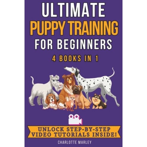 (영문도서) Ultimate Puppy Training for Beginners: 4 Books in 1: Train Your Dream Pooch in Just 4 Weeks! Paperback, Independently Published, English, 9798877193109