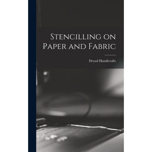 (영문도서) Stencilling on Paper and Fabric Hardcover, Hassell Street Press, English, 9781014192615