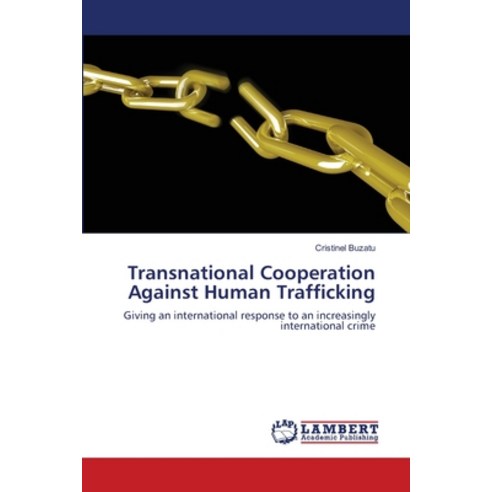 Transnational Cooperation Against Human Trafficking Paperback, LAP Lambert Academic Publis..., English, 9783847379201