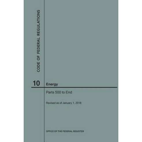 (영문도서) Code of Federal Regulations Title 10 Energy Parts 500-End 2018 Paperback, Claitor''s Pub Division, English, 9781640242739