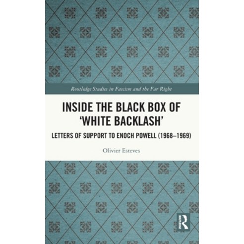 (영문도서) Inside the Black Box of ''White Backlash'': Letters of Support to Enoch Powell (1968-1969) Hardcover, Routledge