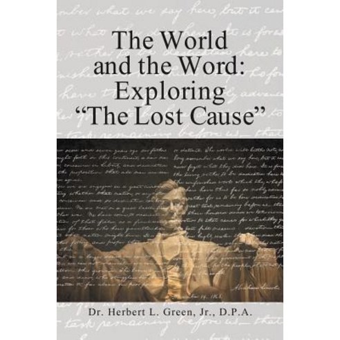(영문도서) The World and the Word: Exploring the Lost Cause Paperback, Xlibris Us, English, 9781984556257