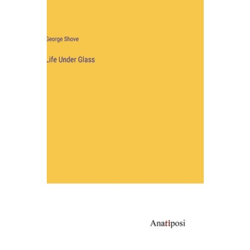 (영문도서) Life Under Glass Hardcover, Anatiposi Verlag, English, 9783382502850