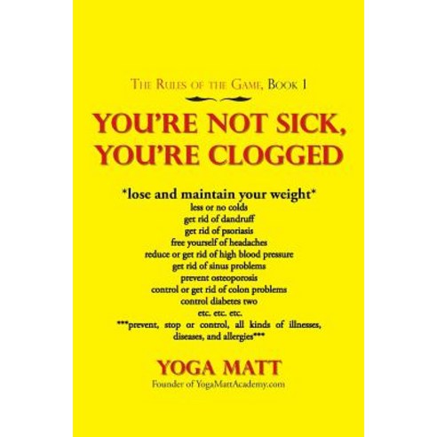 (영문도서) You''Re Not Sick You''Re Clogged Paperback, Authorhouse, English, 9781546252535