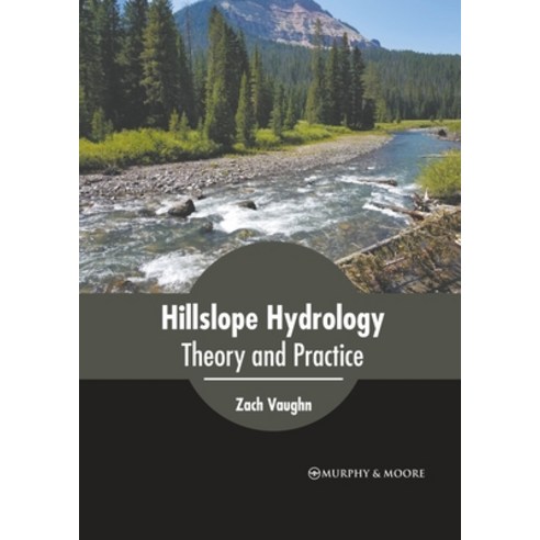 (영문도서) Hillslope Hydrology: Theory and Practice Hardcover, Murphy & Moore Publishing, English, 9781639873036