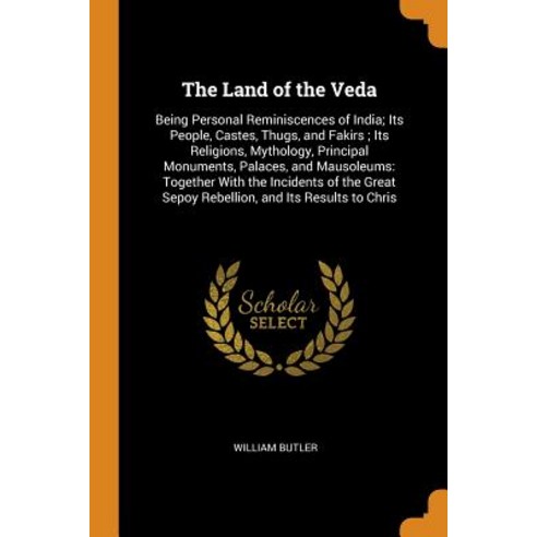 (영문도서) The Land of the Veda: Being Personal Reminiscences of India; Its People Castes Thugs and F... Paperback, Franklin Classics, English, 9780342405343