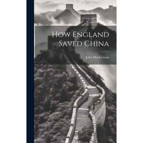 (영문도서) How England Saved China Hardcover, Legare Street Press, English, 9781019830383