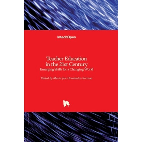 (영문도서) Teacher Education in the 21st Century: Emerging Skills for a Changing World Hardcover, Intechopen, English, 9781839687921
