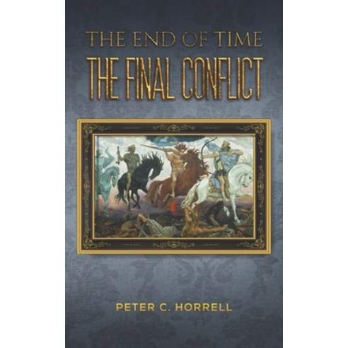 The End of Time The Final Conflict Paperback, Austin Macauley, English, 9781528937924