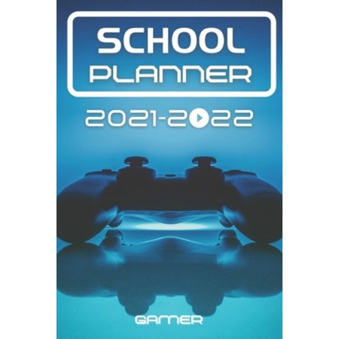 (영문도서) School Planner 2021-2022 Gamer: Video games player esport computer middle elementary and high... Paperback, Independently Published, English, 9798507207305