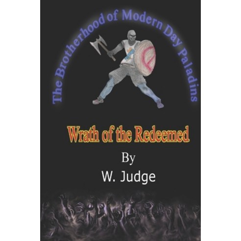 (영문도서) The Brotherhood of Modern Day Paladins: Wrath of the Redeemed Paperback, Independently Published, English, 9798670109499