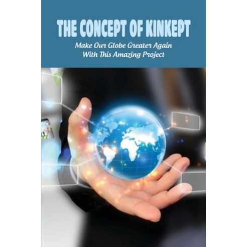 The Concept Of KinKept: Make Our Globe Greater Again With This Amazing Project: Family Activity Paperback, Independently Published, English, 9798732513448