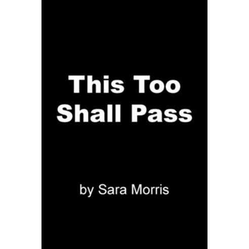 This Too Shall Pass Paperback, Sara Morris, English, 9780978792114