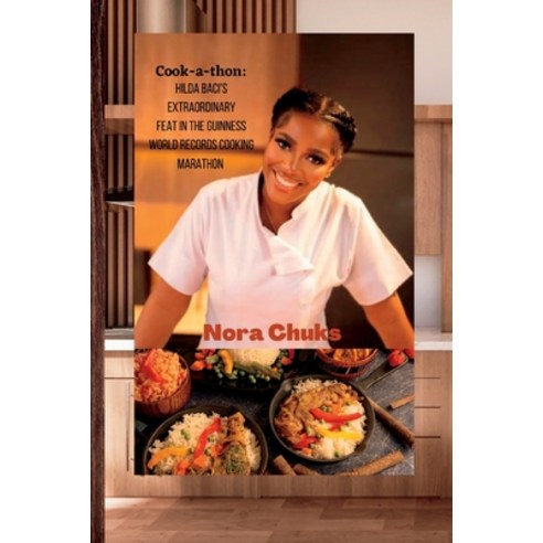 (영문도서) Cook-a-thon: Hilda Baci''s Extraordinary Feat In The Guinness World Records Cooking Marathon Paperback, Independently Published, English, 9798395820532