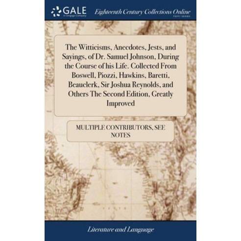 (영문도서) The Witticisms Anecdotes Jests and Sayings of Dr. Samuel Johnson During the Course of hi... Hardcover, Gale Ecco, Print Editions, English, 9781385863237