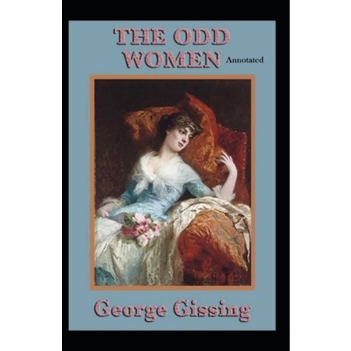 The Odd Women-Classic Edition(Annotated) Paperback, Independently Published