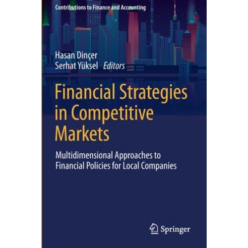 (영문도서) Financial Strategies in Competitive Markets: Multidimensional Approaches to Financial Policie... Paperback, Springer, English, 9783030686147