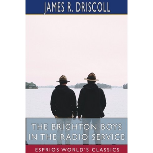 The Brighton Boys in the Radio Service (Esprios Classics) Paperback, Blurb, English, 9781034267003