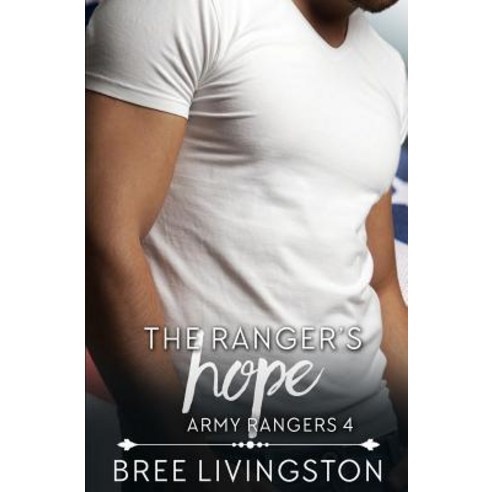 The Ranger''s Hope: A Clean Army Ranger Romance Book Four Paperback, Independently Published, English, 9781091896598