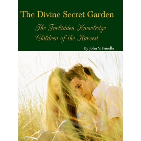 (영문도서) The Divine Secret Garden - Forbidden Knowledge - Children of the Harvest Hardcover, Lulu.com, English, 9781312651562