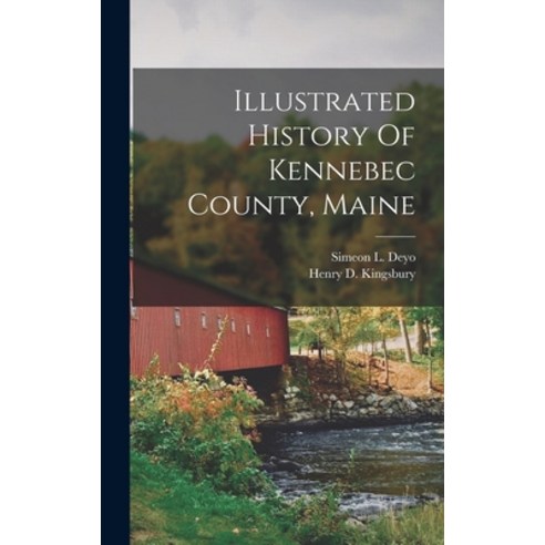 (영문도서) Illustrated History Of Kennebec County Maine Hardcover, Legare Street Press, English, 9781016181563