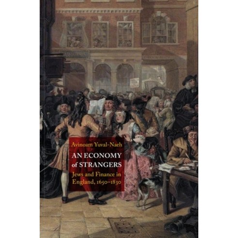 (영문도서) An Economy of Strangers: Jews and Finance in England 1650-1830 Hardcover, University of Pennsylvania ..., English, 9781512825053